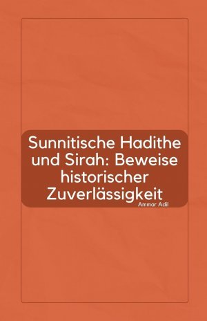 neues Buch – Ammar Adil – Sunnitische Hadithe und Sirah | Beweise historischer Zuverlässigkeit | Ammar Adil | Taschenbuch | Englisch | 2024 | Ammar Adil | EAN 9798230478331