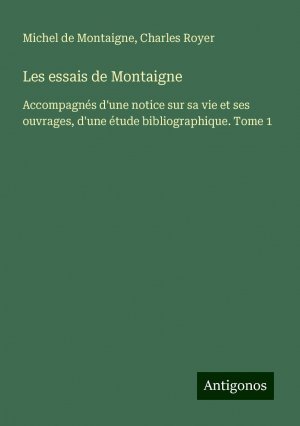 Les essais de Montaigne | Accompagnés d'une notice sur sa vie et ses ouvrages, d'une étude bibliographique. Tome 1 | Michel De Montaigne (u. a.) | Taschenbuch | Paperback | Französisch | 2024