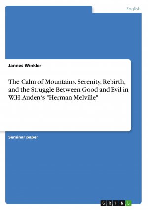 The Calm of Mountains. Serenity, Rebirth, and the Struggle Between Good and Evil in W.H. Auden's "Herman Melville" | Jannes Winkler | Taschenbuch | Englisch | 2024 | GRIN Verlag | EAN 9783389097045