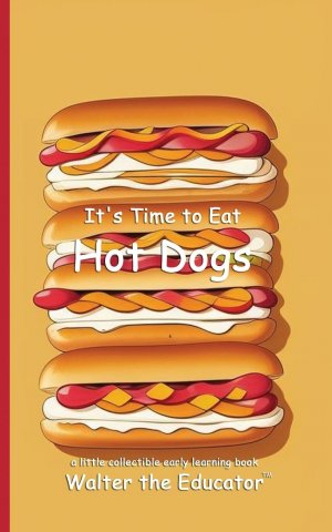 neues Buch – Walter the Educator – It's Time to Eat Hot Dogs | Walter the Educator | Taschenbuch | Englisch | 2024 | Silent King Books | EAN 9798330662111