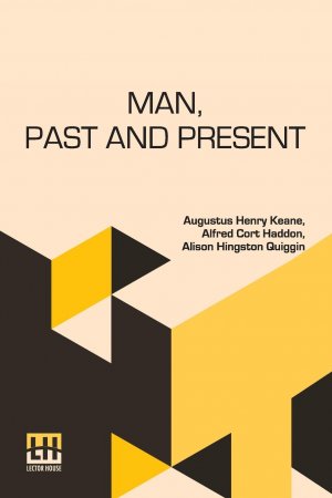 neues Buch – Keane, Augustus Henry – Man, Past And Present | Revised, And Largely Re-Written, By A. Hingston Quiggin And A. C. Haddon | Augustus Henry Keane (u. a.) | Taschenbuch | Englisch | 2024 | Lector House | EAN 9789361385537