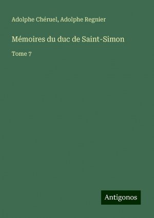 Mémoires du duc de Saint-Simon | Tome 7 | Adolphe Chéruel (u. a.) | Taschenbuch | Französisch | 2024 | Antigonos Verlag | EAN 9783388506173