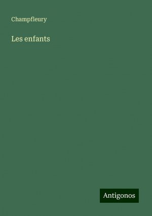 Les enfants | Champfleury | Taschenbuch | Französisch | 2024 | Antigonos Verlag | EAN 9783388505534