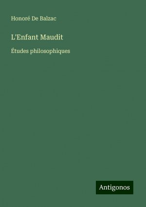 L'Enfant Maudit | Études philosophiques | Honoré de Balzac | Taschenbuch | Französisch | 2024 | Antigonos Verlag | EAN 9783388504513