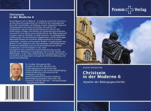 Christsein in der Moderne 6 | Aspekte der Bildungsgeschichte | Günther Dichatschek | Taschenbuch | 48 S. | Deutsch | 2024 | Fromm Verlag | EAN 9783841605689