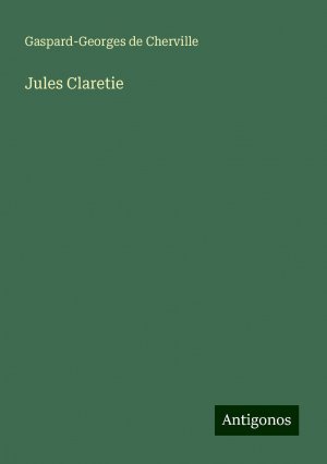 Jules Claretie | Gaspard-Georges de Cherville | Taschenbuch | Französisch | 2024 | Antigonos Verlag | EAN 9783388521190