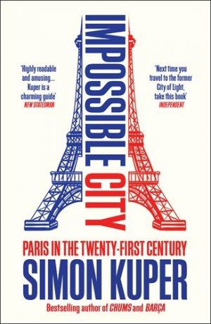 Impossible City | Paris in the Twenty-First Century | Simon Kuper | Taschenbuch | XII | Englisch | 2025 | Profile Books | EAN 9781800816503