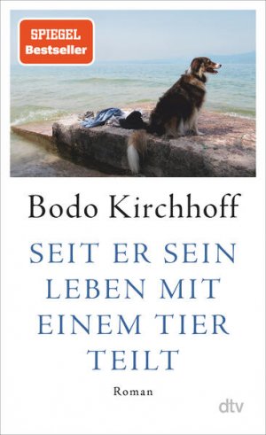 gebrauchtes Buch – Bodo Kirchhoff – Seit er sein Leben mit einem Tier teilt: Roman