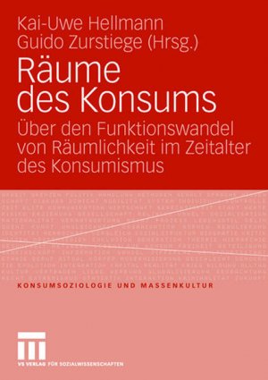 Räume des Konsums. Über den Funktionswandel von Räumlichkeit im Zeitalter des Konsumismus