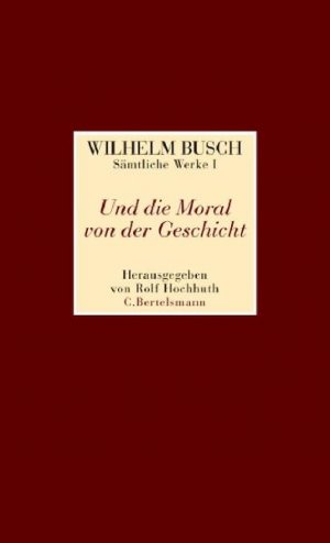 gebrauchtes Buch – Busch, Wilhelm und Rolf Hochhuth – Und die Moral von der Geschicht: Sämtliche Werke I Und die Moral von der Geschicht - Sämtliche Werke II Was beliebt ist auch erlaubt - Sämtliche Werke in 2 Bänden