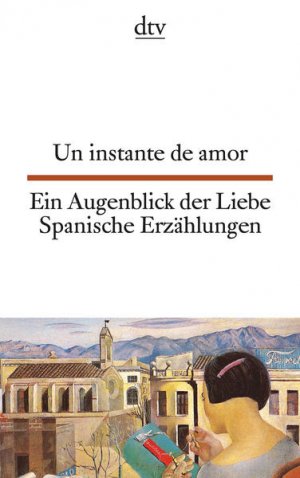 gebrauchtes Buch – Brandenberger, Erna und Erna Brandenberger – Un instante de amor Ein Augenblick der Liebe: Spanische Erzählungen | Spanische Erzählungen aus dem frühen 20. Jahrhundert ? dtv zweisprachig für Könner ? Spanisch