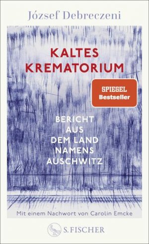 gebrauchtes Buch – Debreczeni, József, Timea Tankó und Carolin Emcke – Kaltes Krematorium: Bericht aus dem Land namens Auschwitz | Mit einem Nachwort von Carolin Emcke