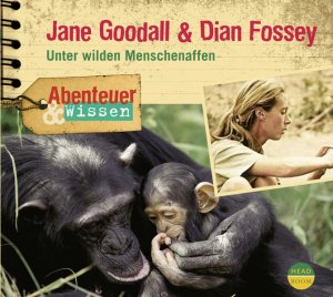 Abenteuer & Wissen: Jane Goodall und Dian Fossey. Unter wilden Menschenaffen