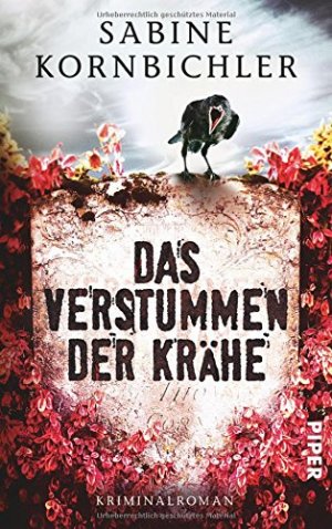 gebrauchtes Buch – Sabine Kornbichler – Das Verstummen der Krähe : Kriminalroman. Piper ; 30203