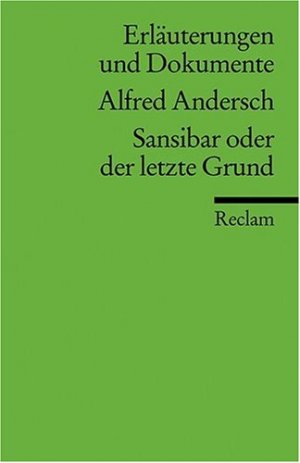 gebrauchtes Buch – Alexander Ritter – Alfred Andersch, Sansibar oder der letzte Grund. von / Reclams Universal-Bibliothek ; Nr. 16036 : Erläuterungen und Dokumente