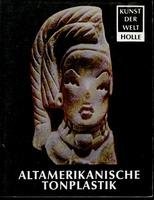 gebrauchtes Buch – Wuthenau, Alexander von – Altamerikanische Tonplastik : d. Menschenbild d. Neuen Welt. von / Kunst der Welt ; P 44