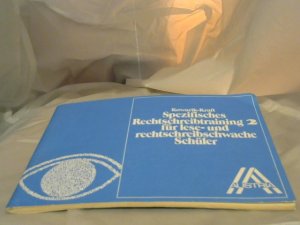 Spezifisches Rechtschreibtraining für lese- und rechtschreibschwache Schüler; Teil: 2.