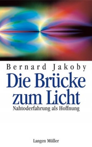 gebrauchtes Buch – Bernard Jakoby – Die Brücke zum Licht Nah-Toderfahrung als Hoffnung