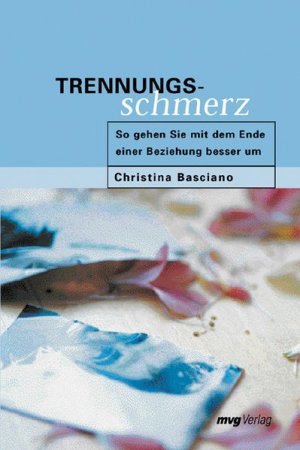 gebrauchtes Buch – Christina Basciano – Trennungsschmerz So gehen Sie mit dem Ende einer Beziehung besser um