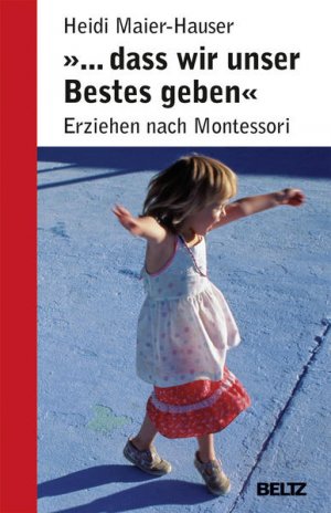 gebrauchtes Buch – Heidi Maier-Hauser – ... dass wir unser Bestes geben Erziehen nach Montessori