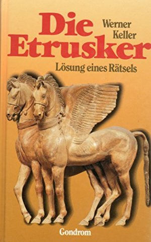 gebrauchtes Buch – Werner Keller – Die Etrusker : Lösung eines Rätsels. gebrauchtes Buch – Werner Keller – Die Etrusker : Lösung eines Rätsels.