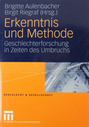 gebrauchtes Buch – Aulenbacher, Brigitte und Birgit Riegraf – Erkenntnis und Methode: Geschlechterforschung in Zeiten des Umbruchs (Geschlecht und Gesellschaft)