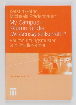 gebrauchtes Buch – Kerstin Gothe – My Campus - Räume für die "Wissensgesellschaft": Raumnutzungsmuster von Studierenden (Erlebniswelten)