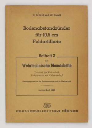 Bodenabstandszünder für 10,5cm Feldartillerie (= Beiheft 2 der Wehrtechnischen Monatshefte, Dez. 1957)