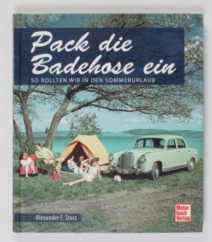 gebrauchtes Buch – Storz, Alexander F – Pack die Badehose ein: So rollten wir in den Sommerurlaub