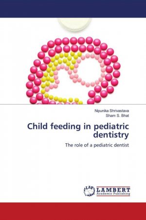 neues Buch – Shrivastava, Nipunika Bhat – Child feeding in pediatric dentistry