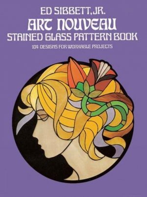 neues Buch – Sibbett, Ed, Jr – Art Nouveau Stained Glass Pattern Book