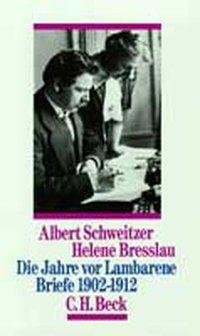 neues Buch – Helene Bresslau Albert Schweitzer – Die Jahre vor Lambarene