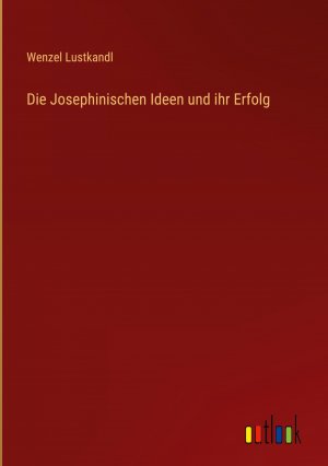 Die Josephinischen Ideen und ihr Erfolg