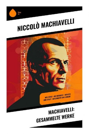 Machiavelli: Gesammelte Werke