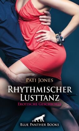 Rhythmischer Lusttanz   Erotische Geschichte + 4 weitere Geschichten