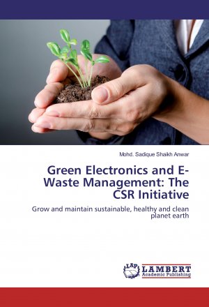 neues Buch – Mohd. Sadique Shaikh Anwar – Green Electronics and E-Waste Management: The CSR Initiative