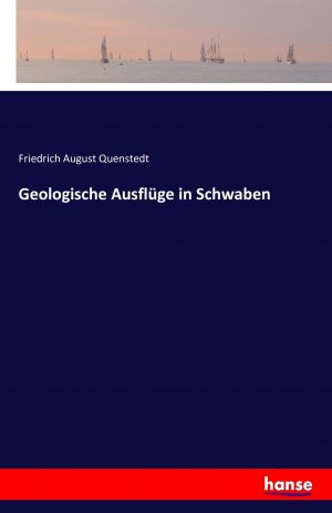 Geologische Ausfluege in Schwaben