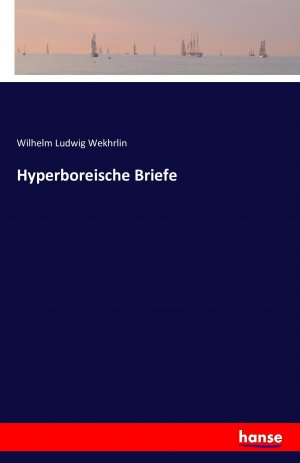 neues Buch – Wekhrlin, Wilhelm Ludwig – Hyperboreische Briefe