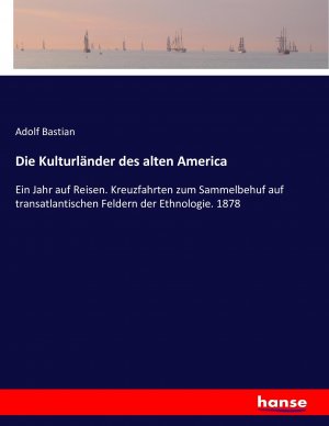 neues Buch – Adolf Bastian – Die Kulturlaender des alten America