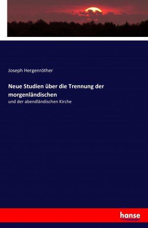 neues Buch – Joseph Hergenroether – Neue Studien ueber die Trennung der morgenlaendischen