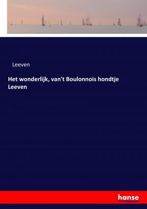 Het wonderlijk, van t Boulonnois hondtje Leeven