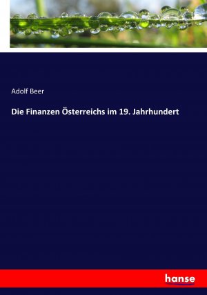 Die Finanzen Oesterreichs im 19. Jahrhundert