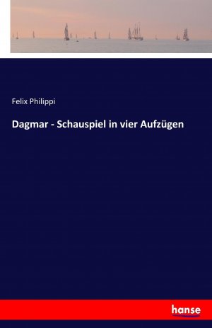 Dagmar - Schauspiel in vier Aufzuegen