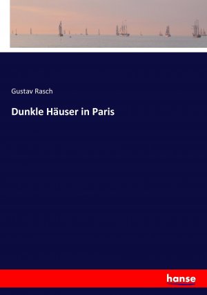 neues Buch – Gustav Rasch – Dunkle Haeuser in Paris neues Buch – Gustav Rasch – Dunkle Haeuser in Paris