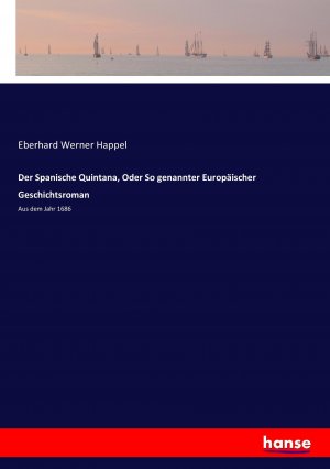 neues Buch – Happel, Eberhard Werner – Der Spanische Quintana, Oder So genannter Europaeischer Geschichtsroman