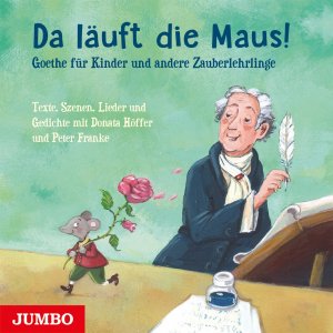 neuer Tonträger – Da laeuft die Maus! Goethe fuer Kinder und andere Zauberlehrlinge, 1 Audio-CD