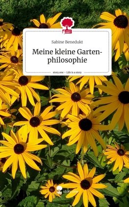 Meine kleine Gartenphilosophie. Life is a Story - story.one