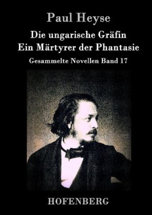 Die ungarische Graefin / Ein Maertyrer der Phantasie