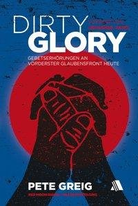 neues Buch – Pete Greig, Johannes Hartl – Dirty Glory