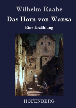 neues Buch – Wilhelm Raabe – Das Horn von Wanza